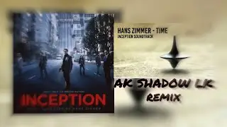 Hans Zimmer - Time (Inception) (AK SHADOW LK Remix) AllInOneRemix by Anuk Epitawala