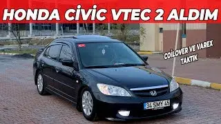 80 BİN KM'DE 2005 CİVİC ALDIM | VAREX EGZOZ COİLOVER CAM FİLMİ LED FAR YAPTIRDIK
