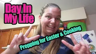 Day In My Life! Cooking, Easter Prep and Trying to Sew!