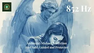 852 Hz Archangel Michael Invocation | Feel Divine Guidance & Complete Safety