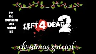 left 4 dead 2 the return of Jack frost (Christmas special)
