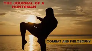 The Philosophy of Combat | The Journal of a Huntsman