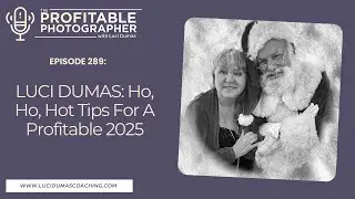 289: Luci Dumas: Ho, Ho, Hot Tips For A Profitable 2025