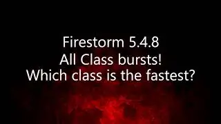 Firestorm 5.4.8 | Burst of all classes. (unfinished)
