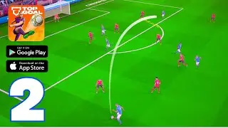 Top Goal: Soccer Champion Gameplay Walkthrough - Part 2 | iOS & Android | Pro Tips & Strategies
