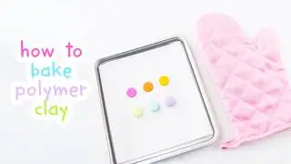 How To Properly Bake Polymer Clay For Beginners ~ Tutorial ✨ (2022)