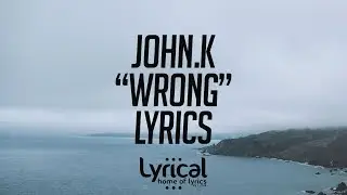 John.k - Wrong Lyrics