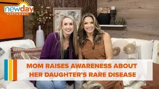 Seattle mom raises awareness about her daughters rare disease - New Day NW