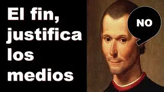 El fin justifica los medios (explicado) - Maquiavelo y el Principe - Maquiavelo explicado