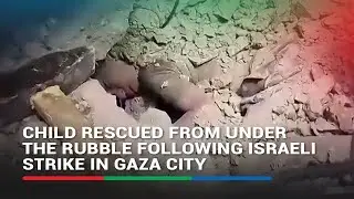Child rescued from under the rubble following Israeli strike in Gaza City- Palestinian Civil Defense
