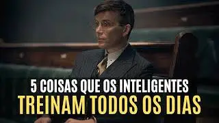 5 COISAS que OS INTELIGENTES TREINAM TODOS OS DIAS | Eles Se Tornam Mestres Nisso