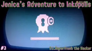 Jenica's Adventure to Inkopolis - Part 3 - DJ_Hyperfresh the Hacker