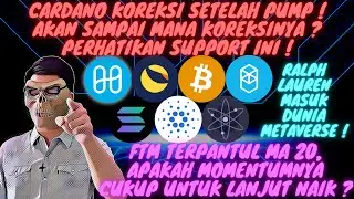 ANALISA CARDANO ! AKAN KOREKSI SAMPAI MANA ? PERHATIKAN SUPPORT INI ! FTM TERPANTUL SUPPORT MA 20 !