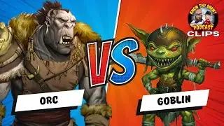 The TRUE Differences Between Orcs and Goblins | Know Thy Enemy, CLIPS