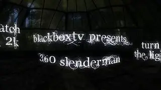 360 | Slender Man (credits to blackboxtv)