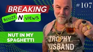 Booze N Views #107 - 