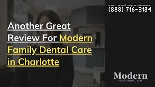 Another Great Review For Modern Family Dental Care in Charlotte