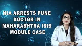 NIA arrests Pune doctor in Maharashtra ISIS module case