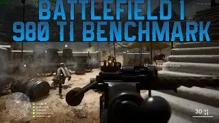 Battlefield 1 - 980 Ti Ultra Benchmark (1080p) | 980 Ti + 4790k (BF1 980 Ti)