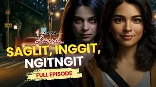 Sana Lourd - Saglit, Inggit, Ngitngit | Full Episode