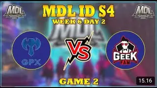 [MDL S4] GPX VS GEEK - GAME 2 | WEEK 6 DAY 2