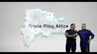 Altice Dominicana - &iexcl;Triple Play Altice arropa al pa&iacute;s!