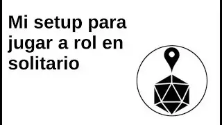 Mi setup para jugar a rol en solitario