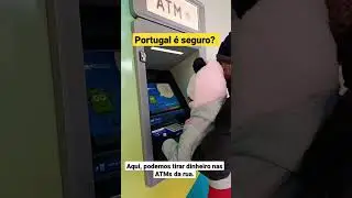 Portugal &eacute; seguro  Aqui podemos levantar dinheiro na ATM que fica na rua mesmo