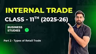 Internal Trade | Class 11 Business Studies | Part 2