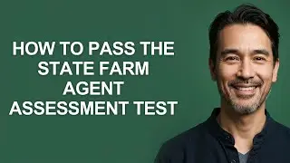 How to Pass The State Farm Agent Assessment Test - KevinHowTo
