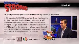 Ep. 82 - Eyes Wide Open: Beware of Purchasing Oil & Gas Properties