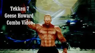 Tekken 7 Geese Howard Combo Video