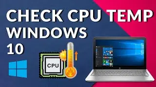 How to Check CPU Temp Windows 10 (2023)