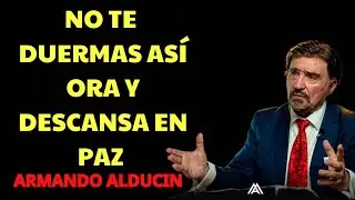 &iexcl;Estas 4 Oraciones Nocturnas Cambiar&aacute;n Tu Vida! | Dr. Armando Alducin Podcast