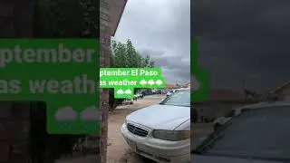 El Paso Texas weather on September 🌧🌧🌩🌩🌩💧💧💧