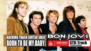 Backing Track Guitar Solo | BORN TO BE MY BABY | Bon Jovi