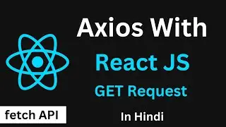 Axios in React JS | How To Use Axios in React JS | Axios Get Request in React JS
