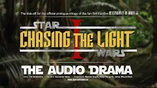 Star Wars - Chasing the Light - AUDIO DRAMA (The prequel to Descendants of Order 66)