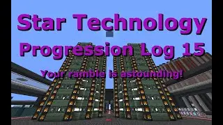 Star Technology Progression Log 15