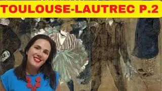 Toulouse-Lautrec: Vida e Obra Parte 2.