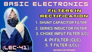 41. FILTERS IN RECTIFIERS | SHUNT CAPACITOR | SERIES INDUCTOR | CHOKE INPUT| LC FILTER | RABIA BABER