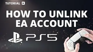 How to Unlink EA Account from PS5