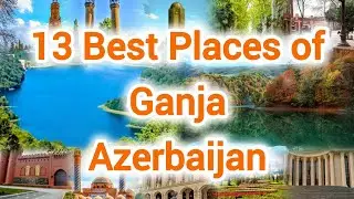 Ganja Azerbaijan Best Places to Visit