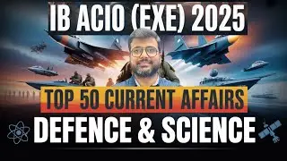 CURRENT AFFAIRS &ndash; DEFENCE & SCIENCE | IB ACIO 2025 | Most Important Questions & Facts