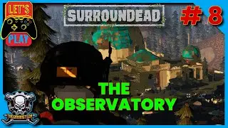 SurrounDead Let&rsquo;s Play Ep 8 &ndash; Clearing the Observatory