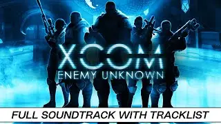 XCOM: Enemy Unknown | Full OST with Timestamps | High Quality Soundtrack