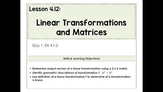 4.12 Linear Transformations and Matrices Video