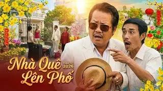 Phim Tết 2026 | NHÀ QUÊ LÊN PHỐ | Phim Tết Việt Nam 2026 | Phim Hài Tết Việt Nam | Hai Lúa