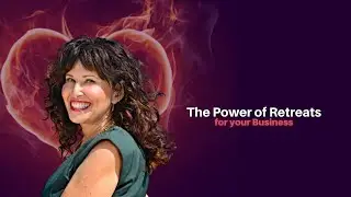 419: Sheri Rosenthal - The Power of Retreats for your Business