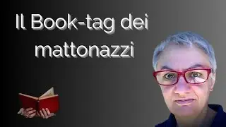 Book tag 7: Il book tag dei mattonazzi! (Libroni letti e da leggere)